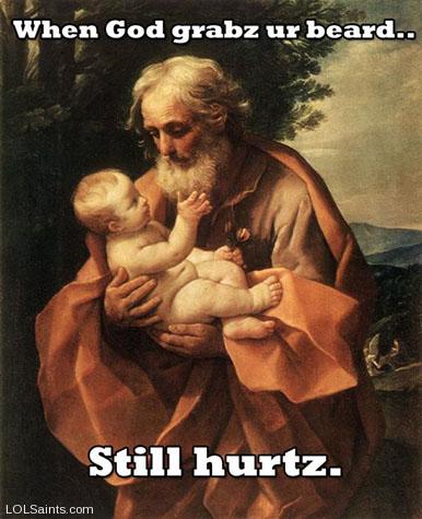 When God grabs your beard. Still Hurts - Jesus and Joseph