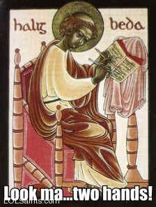 Look ma... two hands! Saint Bede