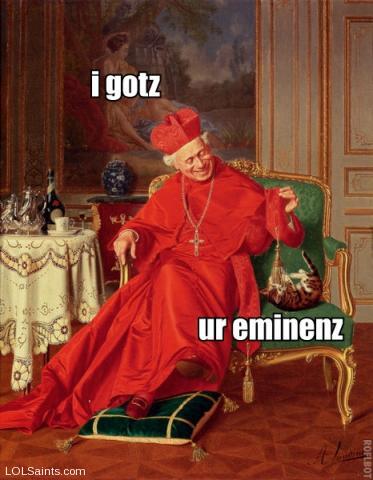 i gotz ur eminenz