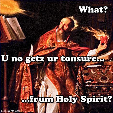 U get no tonsure from Holy Spirit - Augustine