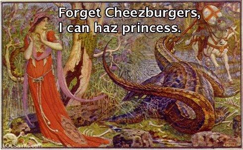 Forget Cheezburgers. I can has princess. Saint George the Dragon-slayer.