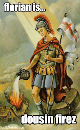 Saint Florian is dousing fires