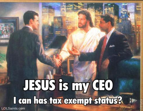 Jesus is my CEO, so...I can has tax-exempt?