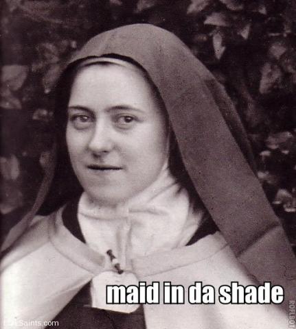 St. Therese - maid in da shade