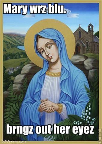 Mary wears blue - it brings out her eyes.