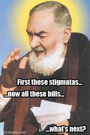 St. Pio - First stigmatas now bills what next?