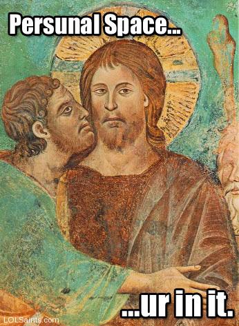 Personal space... you're in it! (Jesus and Judas)