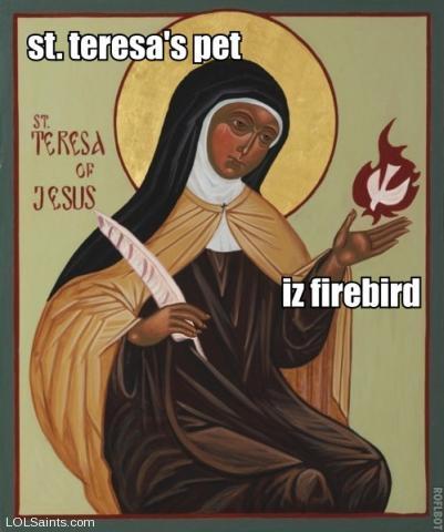 St. Teresa of Avila's Firebird Pet