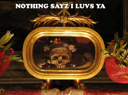 Nothing Says I Luvs Ya Better than a Skull